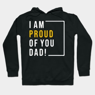 i am proud of you dad fathers day inspirational quotes Hoodie